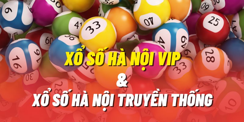 Xổ Số Hà Nội VIP 8kbet so với Xổ số truyền thống giống và khác nhau ở điểm nào?