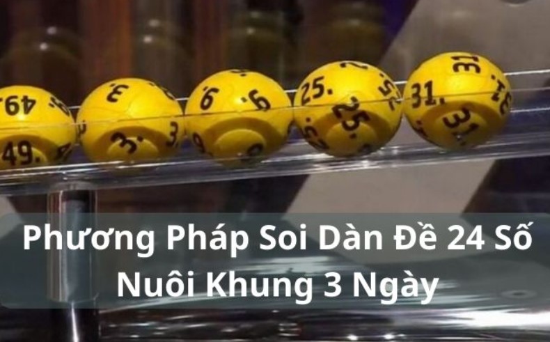 dàn đề 24 số nuôi khung 3 ngày