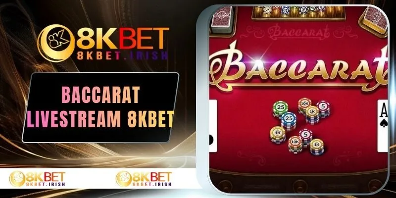 Baccarat Livestream 8KBET